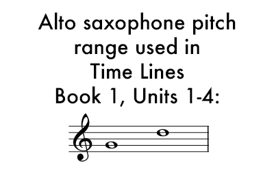 Time Lines Book 1 for Alto Saxophone Units 1-4 uses a range of G in the staff to D in the staff.