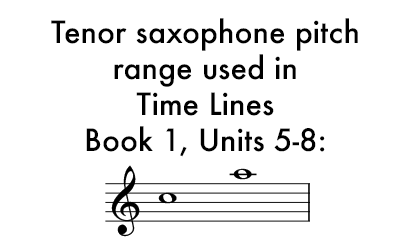 Time Lines Book 1 for Tenor Saxophone Units 5-8 uses a range of C in the staff to A above the staff.