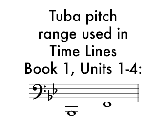 Time Lines Book 1 for Tuba Units 1-4 uses a range of B flat below the staff to F below the staff.