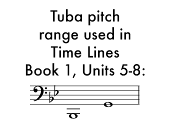 Time Lines Book 1 for Tuba Units 5-8 uses a range of B flat below the staff to G on the bottom staff line.